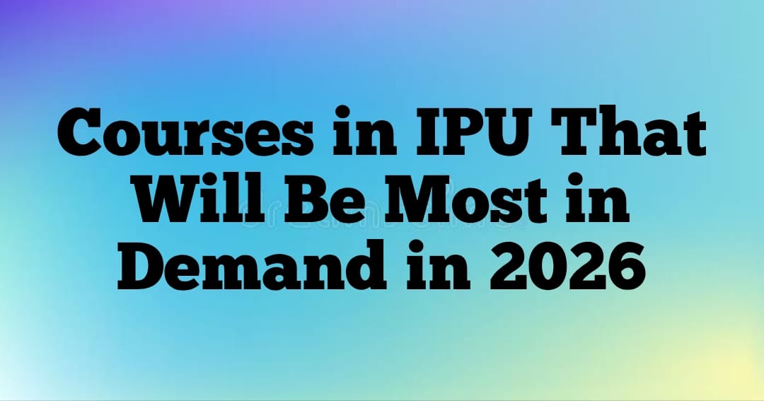 Courses in IPU That Will Be Most in Demand in 2026
